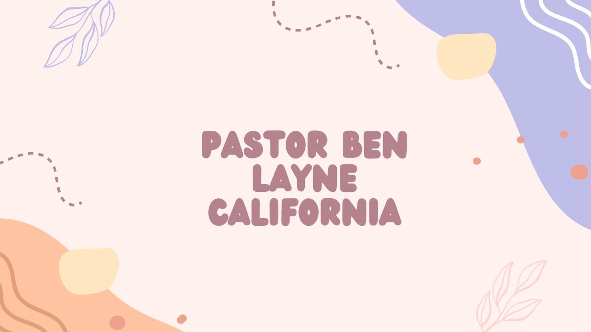 Pastor Ben Layne California