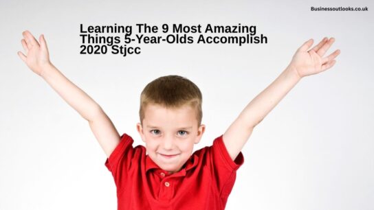 Learning The 9 Most Amazing Things 5-Year-Olds Accomplish 2020 Stjcc